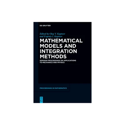 Mathematical Models and Integration Methods - (De Gruyter Proceedings in Mathematics) by Oleg V Kaptsov & Evgeniy I Kaptsov (Hardcover)