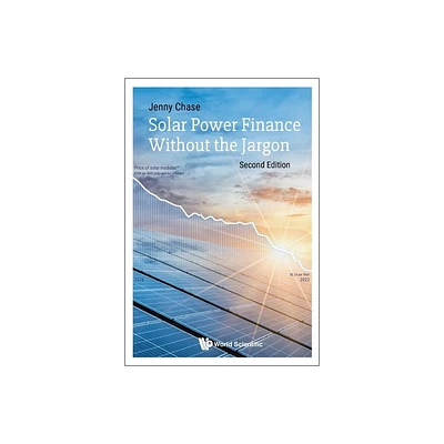 Solar Power Finance Without the Jargon (Second Edition) - by Jenny Chase (Paperback)