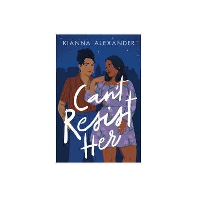 Cant Resist Her - by Kianna Alexander (Paperback)