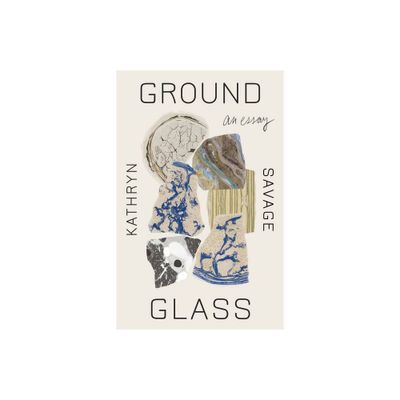 Groundglass - by Kathryn Savage (Paperback)