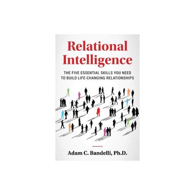 Relational Intelligence; The Five Essential Skills You Need to Build Life-Changing Relationships