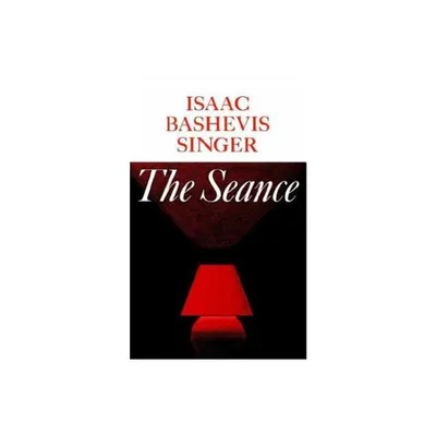 The Seance and Other Stories - by Isaac Bashevis Singer (Paperback)