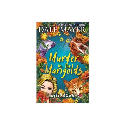 Murder in the Marigolds - (Lovely Lethal Gardens) by Dale Mayer (Paperback)