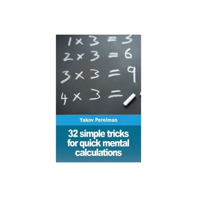 32 simple tricks for quick mental calculations - by Yakov Perelman (Paperback)