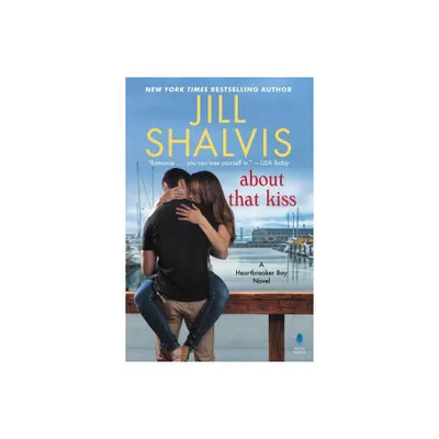 About That Kiss - (Heartbreaker Bay) by Jill Shalvis (Hardcover)