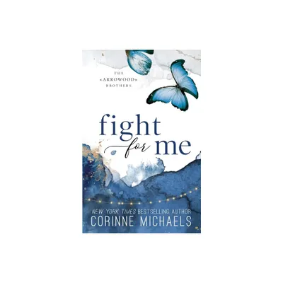 Fight for Me - Special Edition - by Corinne Michaels (Paperback)