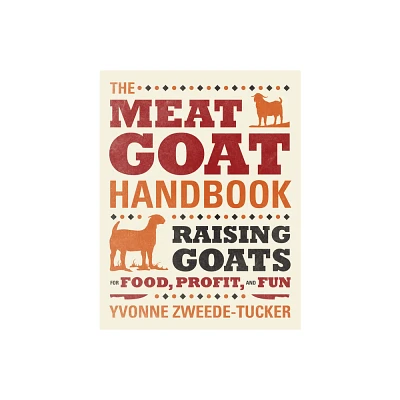 The Meat Goat Handbook - by Yvonne Zweede-Tucker (Paperback)