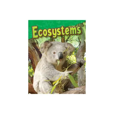 Ecosystems - (Science: Informational Text) by William Rice (Paperback)