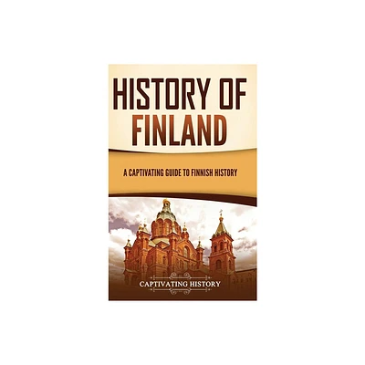 History of Finland - by Captivating History (Hardcover)