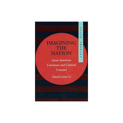 Imagining the Nation - (Asian America) by David Leiwei Li (Paperback)