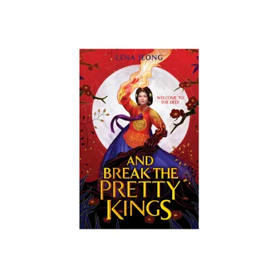 And Break the Pretty Kings - (Sacred Bone) by Lena Jeong (Hardcover)