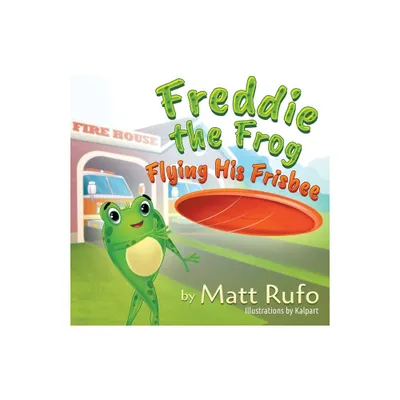 Freddie the Frog Flying His Frisbee - by Matthew Rufo (Paperback)