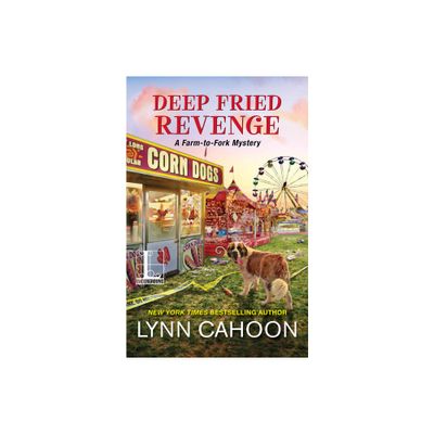 Deep Fried Revenge - (Farm-To-Fork Mystery) by Lynn Cahoon (Paperback)