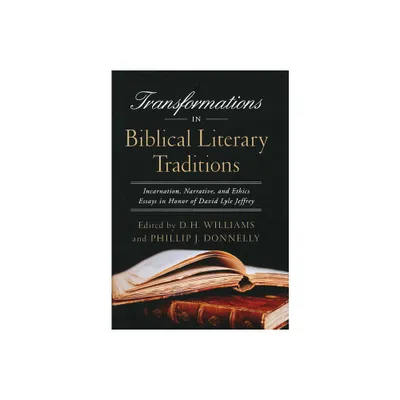 Transformations in Biblical Literary Traditions - (Notre Dame Studies in Ethics and Culture) by D H Williams & Phillip J Donnelly (Hardcover)