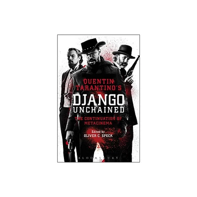 Quentin Tarantinos Django Unchained - by Oliver C Speck (Paperback)