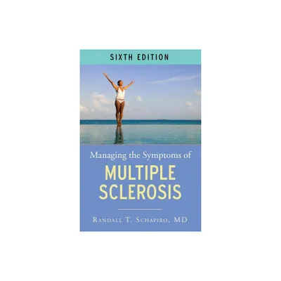 Managing the Symptoms of Multiple Sclerosis - 6th Edition by Randall T Schapiro (Paperback)