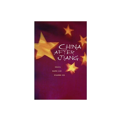 China After Jiang - by Gang Lin & Xiaobo Hu (Paperback)