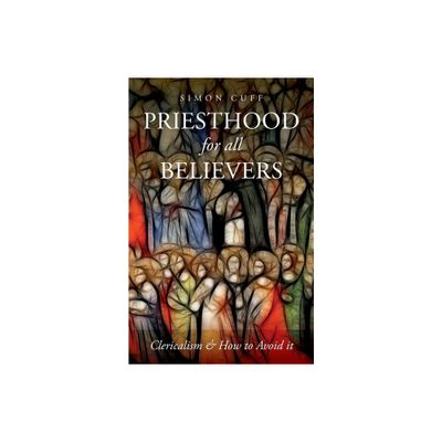 Priesthood for All Believers - by Simon Cuff (Paperback)