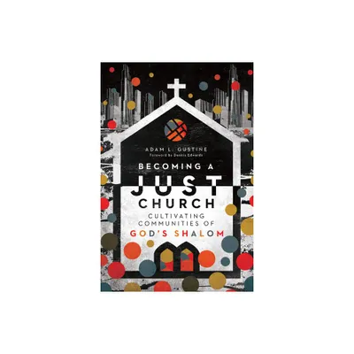 Becoming a Just Church - by Adam L Gustine (Paperback)