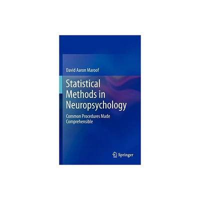 Statistical Methods in Neuropsychology - by David Aaron Maroof (Hardcover)