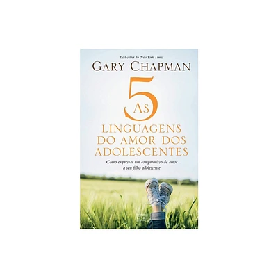 As 5 linguagens do amor dos adolescentes - by Gary Chapman (Paperback)