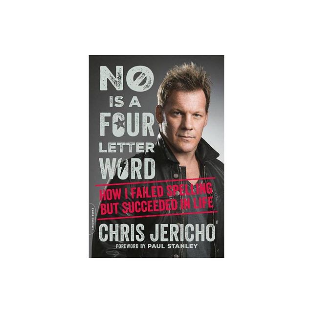 No Is a Four-Letter Word - by Chris Jericho (Paperback)