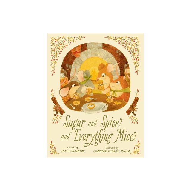 Sugar and Spice and Everything Mice - (Mice Skating) by Annie Silvestro (Hardcover)