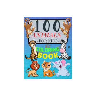 100 ANIMALS for Kids Coloring Book - by Penelope Moore (Paperback)