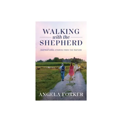 Walking with the Shepherd - by Angela Forker (Paperback)