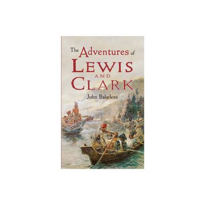 The Adventures of Lewis and Clark - (Dover Childrens Classics) by John Bakeless (Paperback)