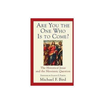 Are You the One Who Is to Come? - by Michael F Bird (Paperback)