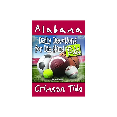 Daily Devotions for Die-Hard Kids Alabama Crimson Tide - by Ed McMinn (Paperback)