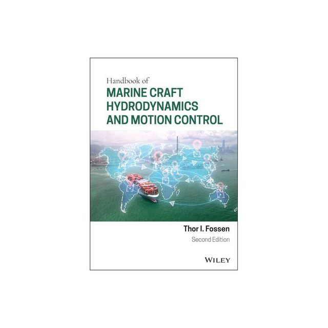 Handbook of Marine Craft Hydrodynamics and Motion Control - 2nd Edition by Thor I Fossen (Hardcover)