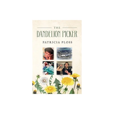 The Dandelion Picker - by Patricia Ploss (Paperback)