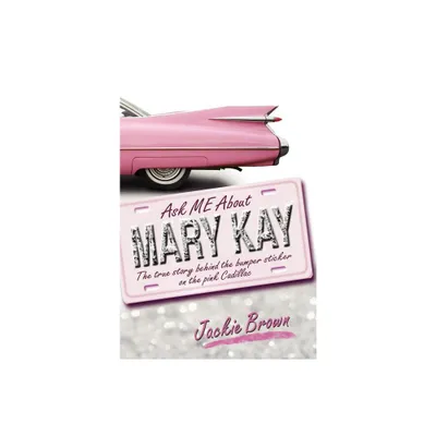 Ask Me about Mary Kay - by Jackie Brown (Hardcover)