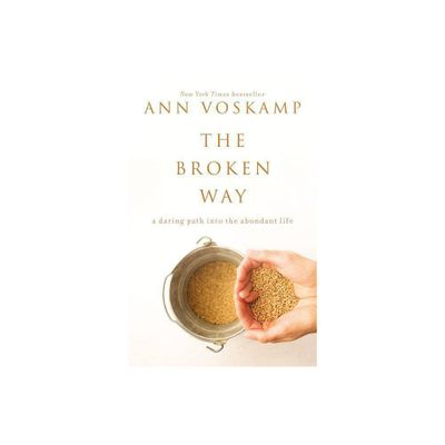 Broken Way : A Daring Path into the Abundant Life (Hardcover) (Ann Voskamp)