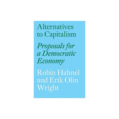 Alternatives to Capitalism - by Robin Hahnel & Erik Olin Wright (Paperback)