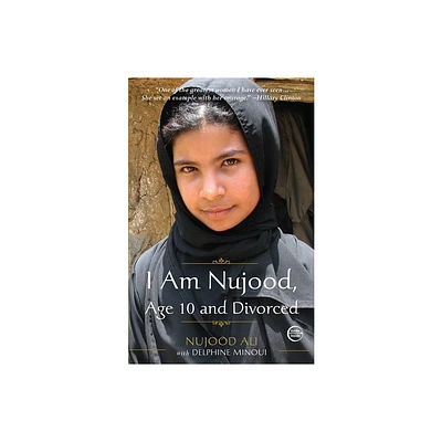 I Am Nujood, Age 10 and Divorced - by Nujood Ali & Delphine Minoui (Paperback)