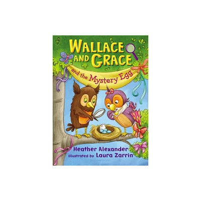 Wallace and Grace and the Mystery Egg - by Heather Alexander (Paperback)