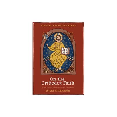 On the Orthodox Faith - by St John of Damascus (Paperback)