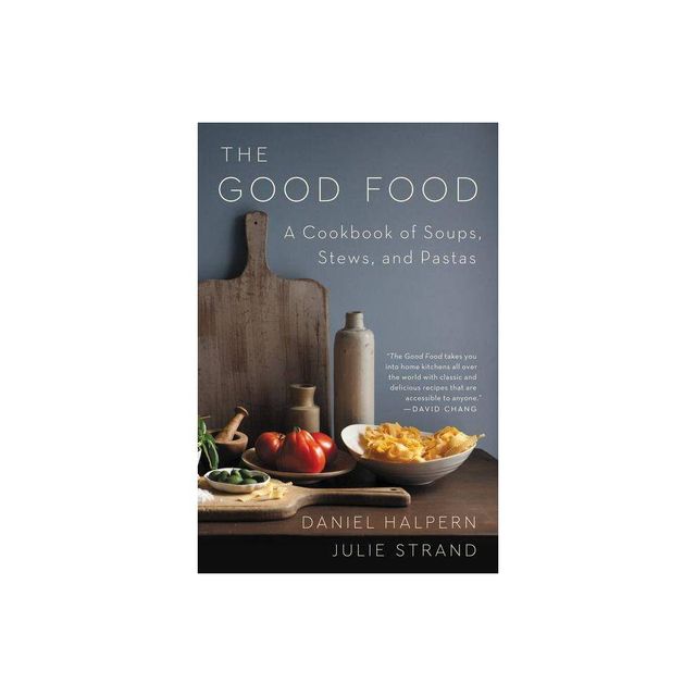 The Good Food - by Daniel Halpern (Paperback)