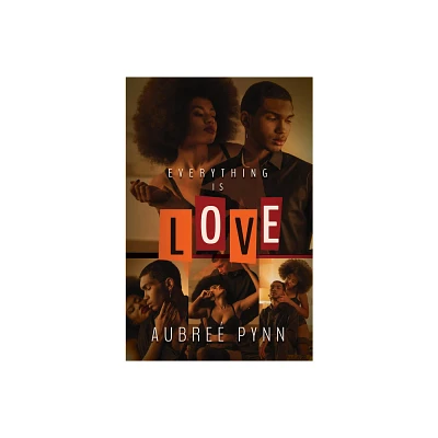 Everything Is Love - by Aubre Pynn (Paperback)