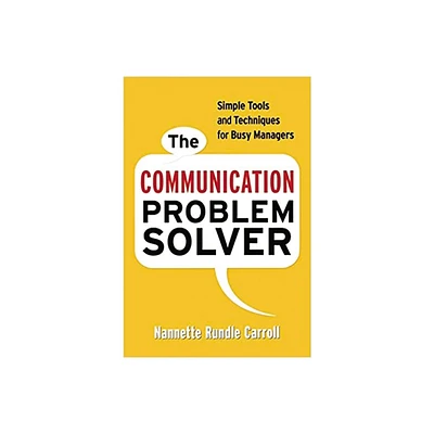 The Communication Problem Solver - by Nannette Rundle Carroll (Paperback)