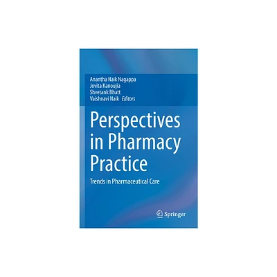 Perspectives in Pharmacy Practice - by Anantha Naik Nagappa & Jovita Kanoujia & Shvetank Bhatt & Vaishnavi Naik (Paperback)