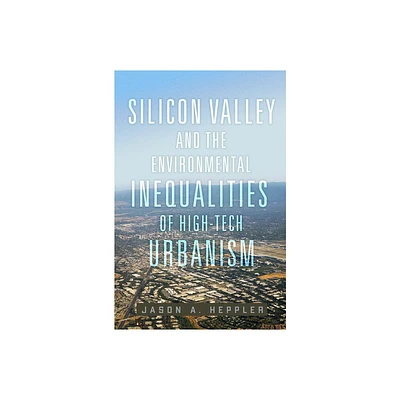 Silicon Valley and the Environmental Inequalities of High-Tech Urbanism