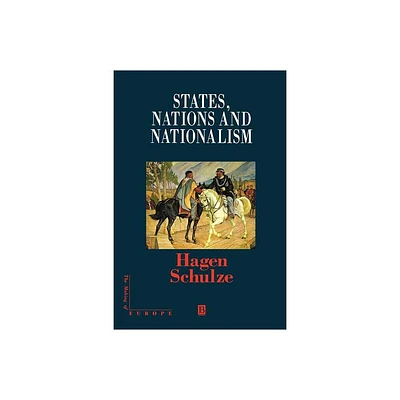 States, Nations and Nationalism - (Making of Europe) by Hagen Schulze (Paperback)