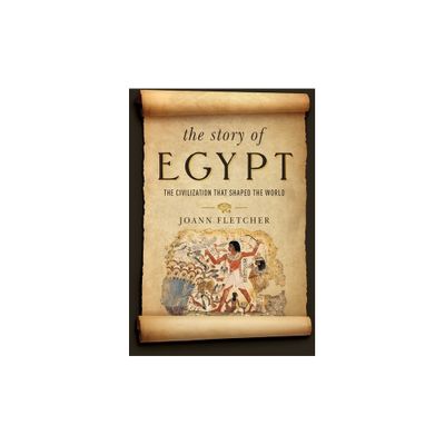 The Story of Egypt - by Joann Fletcher (Paperback)