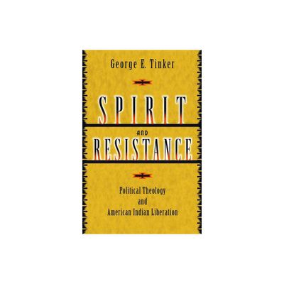 Spirit and Resistance - by George E Tinker (Paperback)