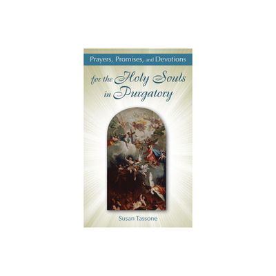 Prayers, Promises, and Devotions for the Holy Souls in Purgatory - by Susan Tassone (Paperback)