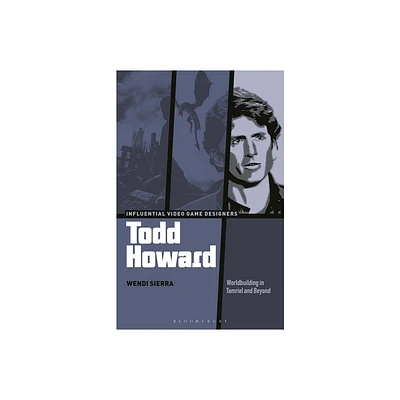 Todd Howard - (Influential Video Game Designers) by Wendi Sierra (Hardcover)